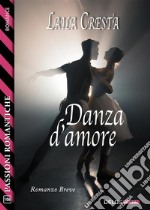 Danza d’amore. E-book. Formato EPUB ebook