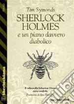 Sherlock Holmes e un piano davvero diabolico. E-book. Formato EPUB ebook