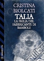 Talia, la figlia del fabbricante di bambole. E-book. Formato EPUB ebook