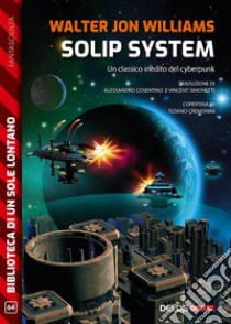 Solip: System. E-book. Formato EPUB ebook di Walter Jon Williams