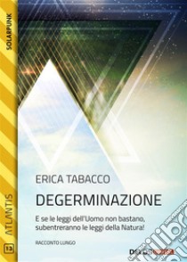 Degerminazione. E-book. Formato EPUB ebook di Erica Tabacco