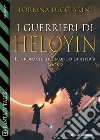 I guerrieri di HeloyinLe cronache del mondo di Ahýrïa 2. E-book. Formato EPUB ebook di Loriana Lucciarini