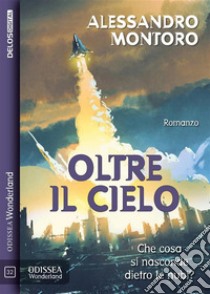 Oltre il cielo. E-book. Formato EPUB ebook di Alessandro Montoro