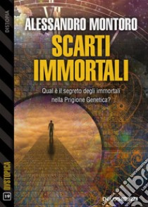 Scarti immortali. E-book. Formato EPUB ebook di Alessandro Montoro