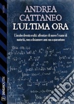 L&apos;ultima ora. E-book. Formato EPUB ebook