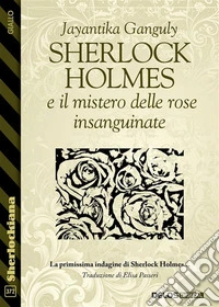 Sherlock Holmes e il mistero delle rose insanguinate. E-book. Formato EPUB ebook