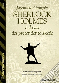 Sherlock Holmes e il caso del pretendente sleale. E-book. Formato EPUB ebook
