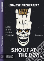 Shout At The Devil. E-book. Formato EPUB ebook