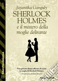 Sherlock Holmes e il mistero della moglie delirante. E-book. Formato EPUB ebook