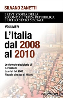 L'Italia dal 2008 al 2011. E-book. Formato EPUB ebook di Silvano Zanetti