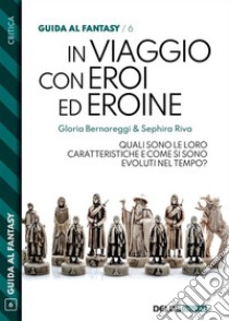 In viaggio con eroi ed eroine. E-book. Formato EPUB ebook di Gloria Bernareggi