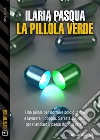 La pillola verde. E-book. Formato EPUB ebook