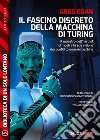 Il fascino discreto della macchina di Turing. E-book. Formato EPUB ebook di Greg Egan