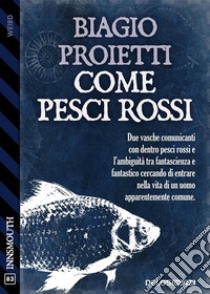 Come pesci rossi. E-book. Formato EPUB ebook di Biagio Proietti