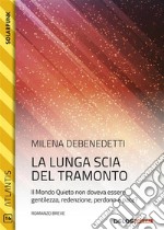 La lunga scia del tramonto. E-book. Formato EPUB ebook