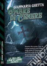 Ombre di cenereLa saga del Cuor di Leone 2. E-book. Formato EPUB ebook