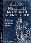 Le tre notti insonni di Pier. E-book. Formato EPUB ebook di Alessio Nardelli