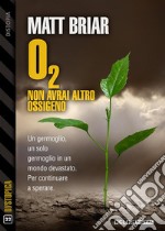 O2 Non avrai altro ossigeno. E-book. Formato EPUB ebook