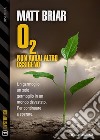 O2 Non avrai altro ossigeno. E-book. Formato EPUB ebook di Matt Briar