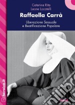 Raffaella Carrà. Liberazione sessuale e beatificazione popolare. E-book. Formato EPUB ebook