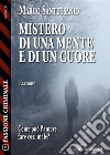 Mistero di una mente e di un cuore. E-book. Formato EPUB ebook di Marco Santeusanio