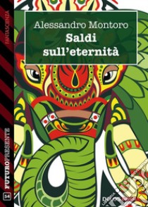 Saldi sull'eternità. E-book. Formato EPUB ebook di Alessandro Montoro