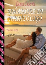 Un amore di archeologo. E-book. Formato EPUB ebook