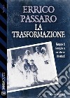 La trasformazione. E-book. Formato EPUB ebook di Errico Passaro