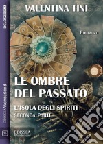 Le ombre del passato - L&apos;isola degli spiriti parte 2. E-book. Formato EPUB