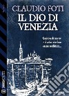 Il Dio di Venezia. E-book. Formato EPUB ebook