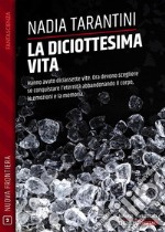 La diciottesima vita. E-book. Formato EPUB ebook