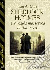 Sherlock Holmes e la loggia massonica di Battersea. E-book. Formato EPUB ebook di John A. Little