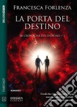 La porta del destinoLe cronache del destino 1. E-book. Formato EPUB