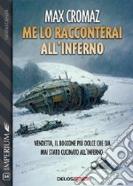 Me lo racconterai all&apos;inferno. E-book. Formato EPUB