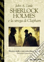 Sherlock Holmes e la strega di Clapham. E-book. Formato EPUB ebook