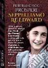 Seppelliamo Re Edward. E-book. Formato EPUB ebook