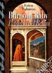 Burnout Baby – L’angelo del Bellini. E-book. Formato EPUB ebook di Erica Tabacco