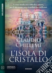 L’isola di cristallo. E-book. Formato EPUB ebook di Claudio Chillemi