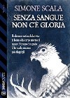 Senza sangue non c'è gloria. E-book. Formato EPUB ebook di Simone Scala