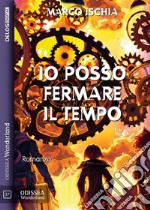 Io posso fermare il tempo. E-book. Formato EPUB ebook