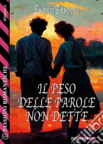 Il peso delle parole non dette. E-book. Formato EPUB ebook di Enrico Bandini