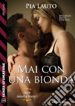 Mai con una bionda. E-book. Formato EPUB ebook