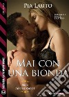 Mai con una bionda. E-book. Formato EPUB ebook