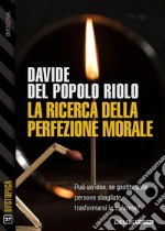 La ricerca della perfezione morale. E-book. Formato EPUB