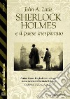 Sherlock Holmes e il paese inesplorato. E-book. Formato EPUB ebook