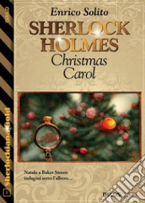 Sherlock Holmes Christmas Carol. E-book. Formato EPUB ebook di Enrico Solito