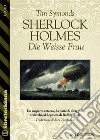 Sherlock Holmes - Die Weisse Frau. E-book. Formato EPUB ebook di Tim Symonds