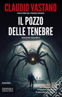 Il pozzo delle tenebreAracnia 2. E-book. Formato EPUB ebook di Claudio Vastano