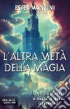 L&apos;altra metà della magia. E-book. Formato EPUB ebook