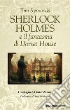 Sherlock Holmes e il fantasma di Dorset House. E-book. Formato EPUB ebook